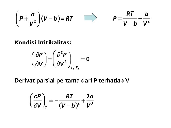 Kondisi kritikalitas: Derivat parsial pertama dari P terhadap V Kondisi kritikalitas: Derivat parsial pertama dari P terhadap V