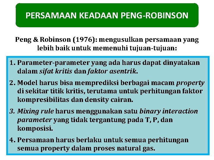 PERSAMAAN KEADAAN PENG-ROBINSON Peng & Robinson (1976): mengusulkan persamaan yang lebih baik untuk memenuhi