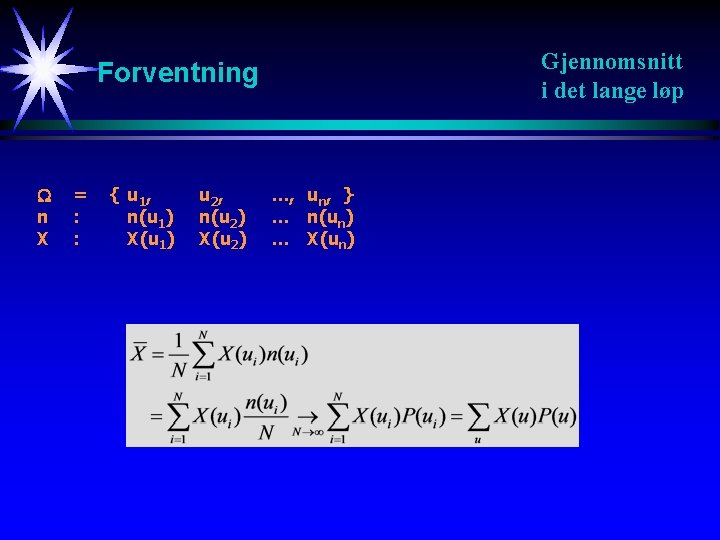 Gjennomsnitt i det lange løp Forventning n X = : : { u 1