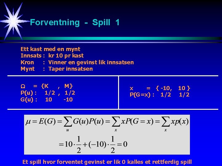 Forventning - Spill 1 Ett kast med en mynt Innsats : kr 10 pr
