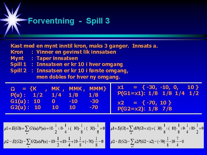 Forventning - Spill 3 Kast med en mynt inntil kron, maks 3 ganger. Innsats