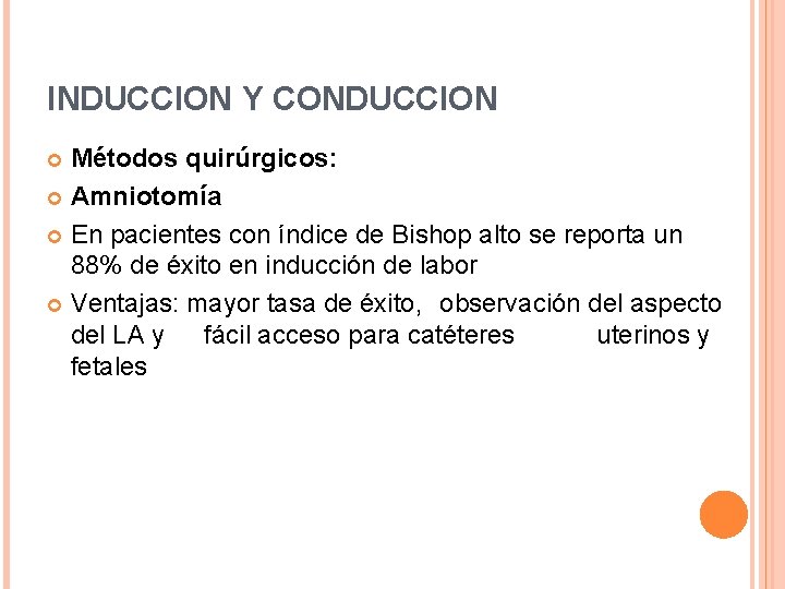 INDUCCION Y CONDUCCION Métodos quirúrgicos: Amniotomía En pacientes con índice de Bishop alto se