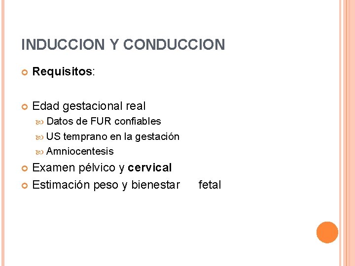 INDUCCION Y CONDUCCION Requisitos: Edad gestacional real Datos de FUR confiables US temprano en