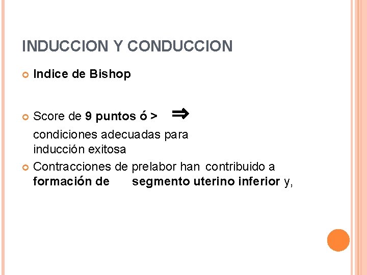 INDUCCION Y CONDUCCION Indice de Bishop Score de 9 puntos ó > ⇒ condiciones
