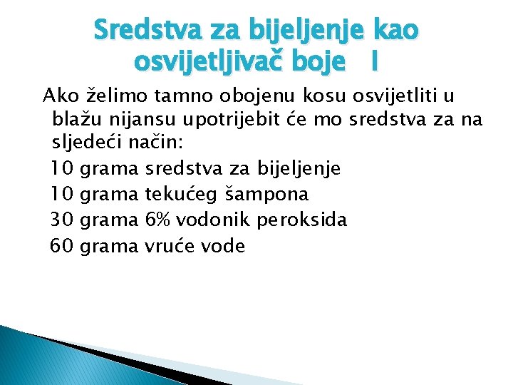 Sredstva za bijeljenje kao osvijetljivač boje I Ako želimo tamno obojenu kosu osvijetliti u