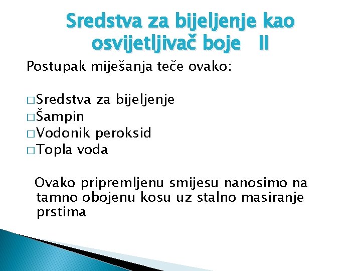 Sredstva za bijeljenje kao osvijetljivač boje II Postupak miješanja teče ovako: � Sredstva �