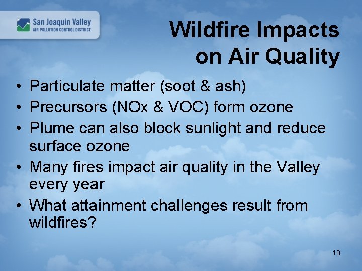 Wildfire Impacts on Air Quality • Particulate matter (soot & ash) • Precursors (NOx