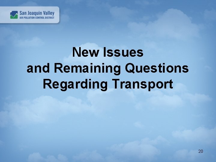 New Issues and Remaining Questions Regarding Transport 20 