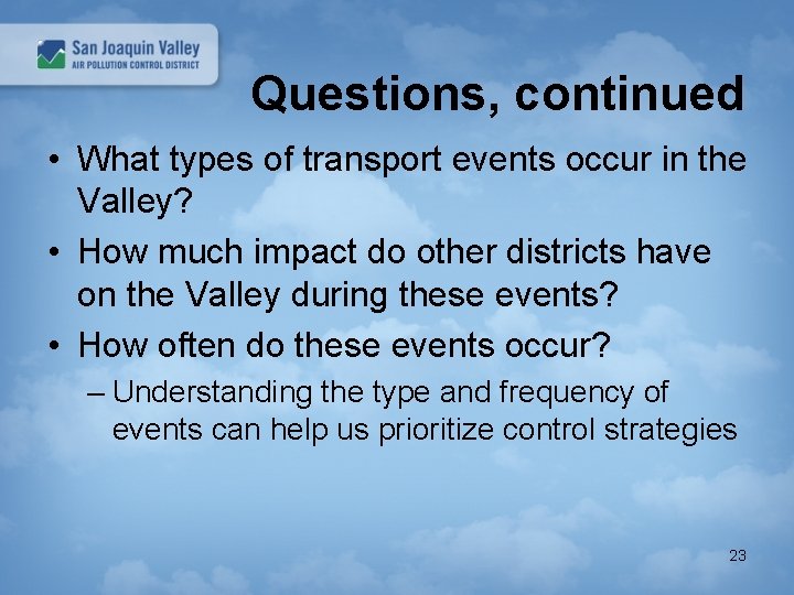 Questions, continued • What types of transport events occur in the Valley? • How