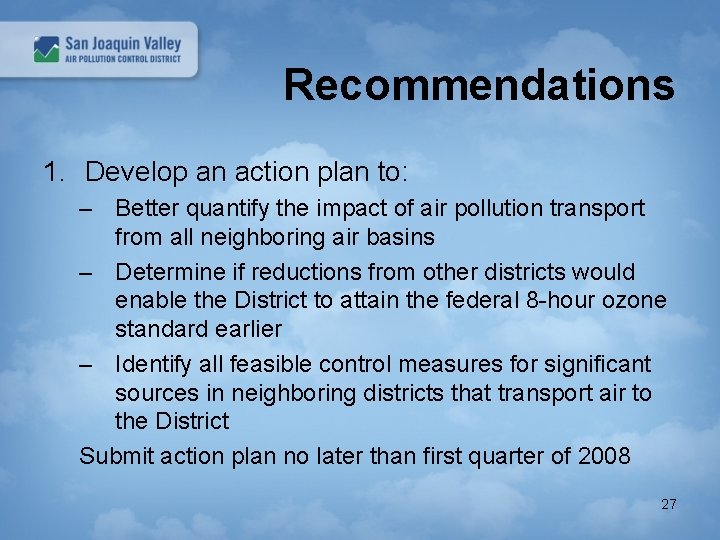 Recommendations 1. Develop an action plan to: – Better quantify the impact of air