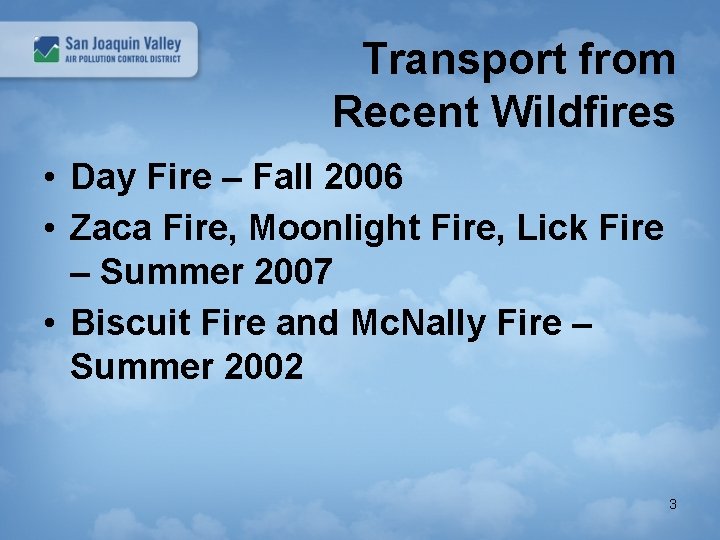 Transport from Recent Wildfires • Day Fire – Fall 2006 • Zaca Fire, Moonlight