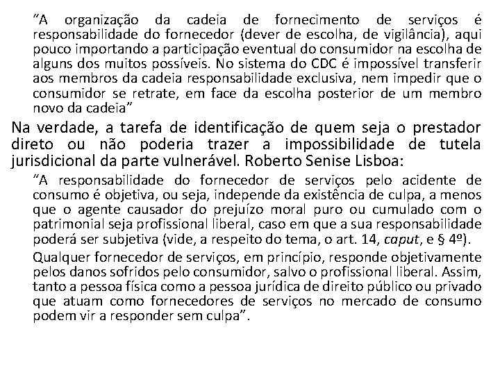 “A organização da cadeia de fornecimento de serviços é responsabilidade do fornecedor (dever de