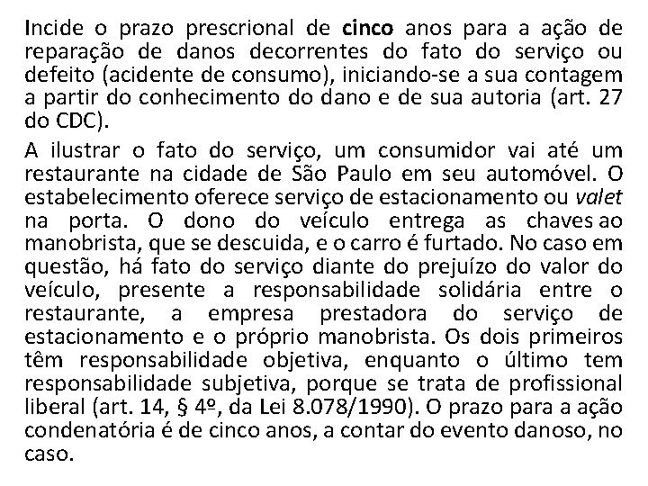 Incide o prazo prescrional de cinco anos para a ação de reparação de danos