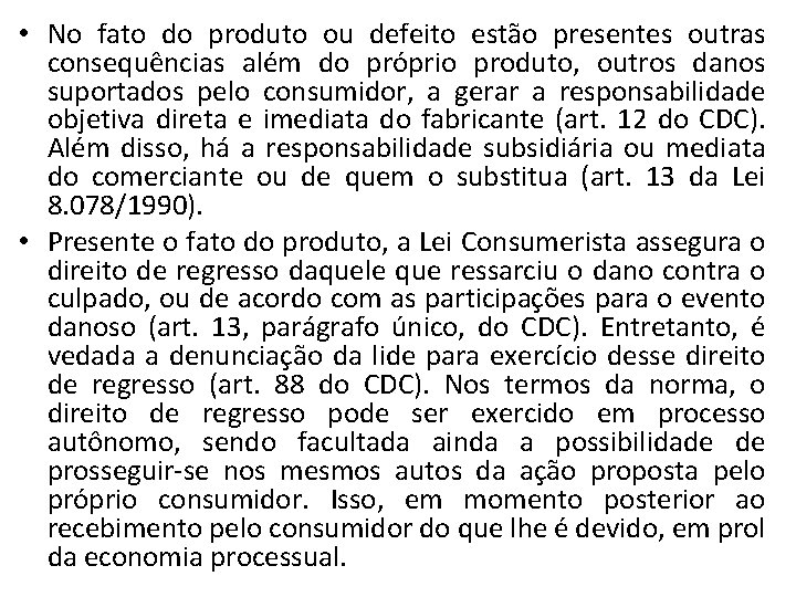  • No fato do produto ou defeito estão presentes outras consequências além do