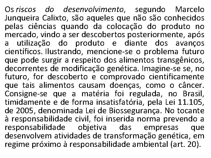 Os riscos do desenvolvimento, segundo Marcelo Junqueira Calixto, são aqueles que não são conhecidos