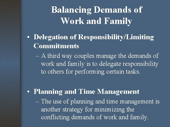 Balancing Demands of Work and Family • Delegation of Responsibility/Limiting Commitments – A third