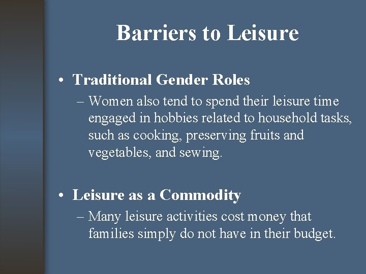 Barriers to Leisure • Traditional Gender Roles – Women also tend to spend their