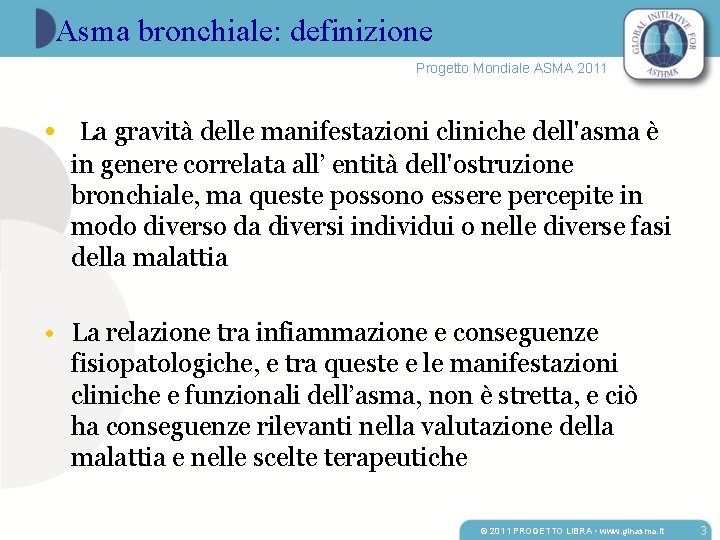 Asma bronchiale: definizione Progetto Mondiale ASMA 2011 • La gravità delle manifestazioni cliniche dell'asma