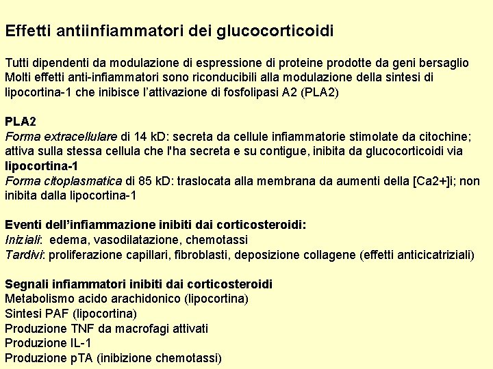 Effetti antiinfiammatori dei glucocorticoidi Tutti dipendenti da modulazione di espressione di proteine prodotte da