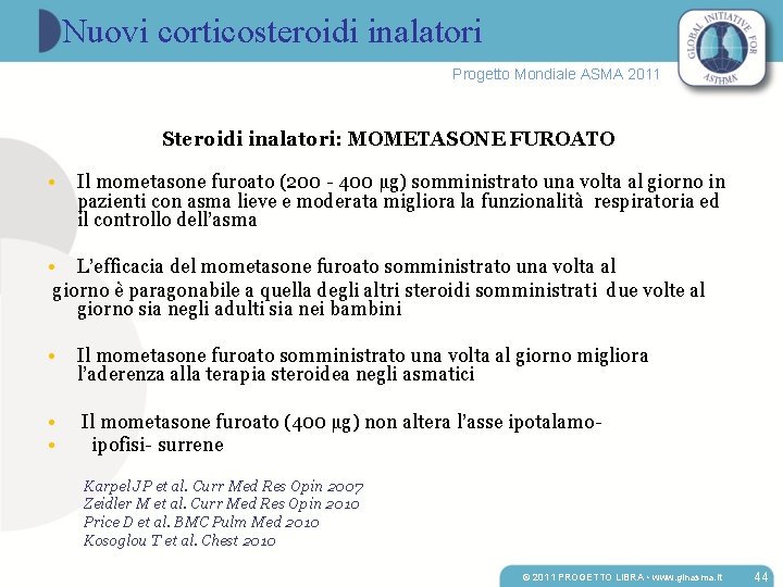 Nuovi corticosteroidi inalatori Progetto Mondiale ASMA 2011 Steroidi inalatori: MOMETASONE FUROATO • Il mometasone