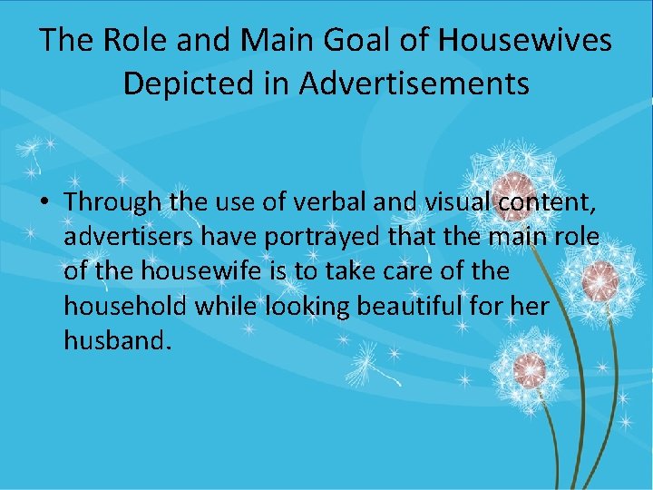 The Role and Main Goal of Housewives Depicted in Advertisements • Through the use