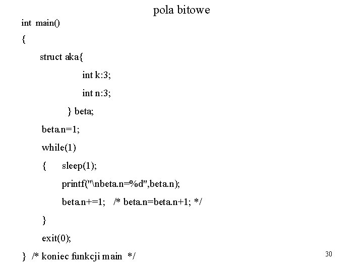 pola bitowe int main() { struct aka{ int k: 3; int n: 3; }