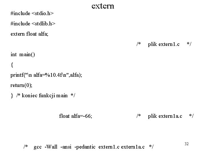 extern #include <stdio. h> #include <stdlib. h> extern float alfa; /* plik extern 1.