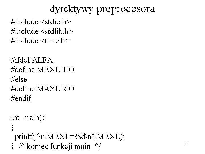 dyrektywy preprocesora #include <stdio. h> #include <stdlib. h> #include <time. h> #ifdef ALFA #define