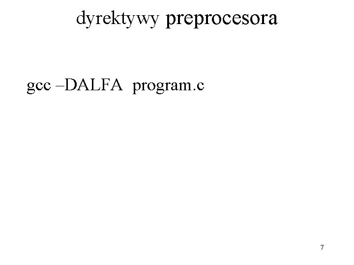 dyrektywy preprocesora gcc –DALFA program. c 7 