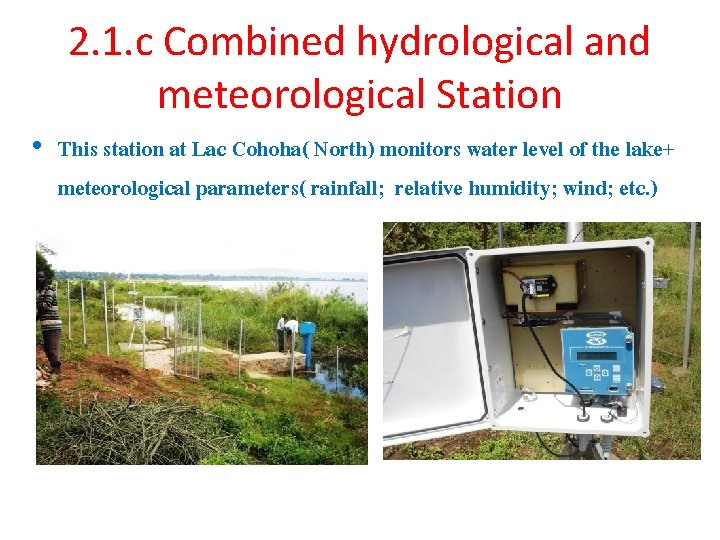 2. 1. c Combined hydrological and meteorological Station • This station at Lac Cohoha(