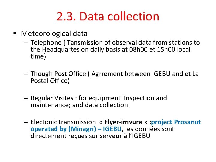 2. 3. Data collection § Meteorological data – Telephone ( Tansmission of observal data
