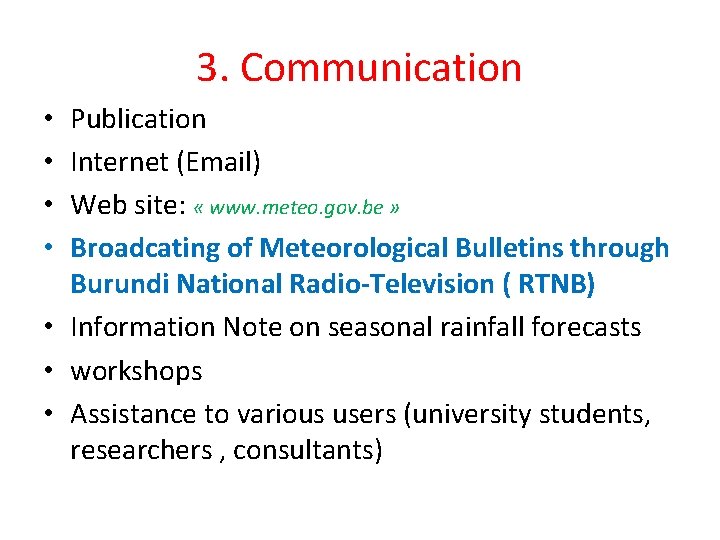 3. Communication Publication Internet (Email) Web site: « www. meteo. gov. be » Broadcating