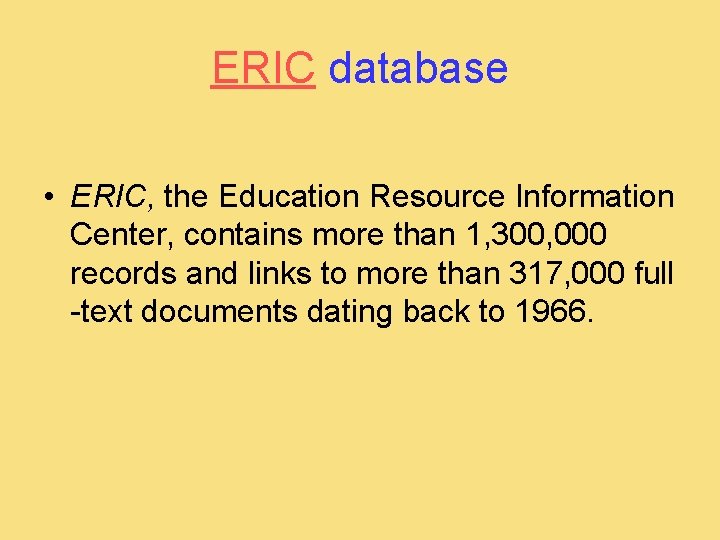ERIC database • ERIC, the Education Resource Information Center, contains more than 1, 300,
