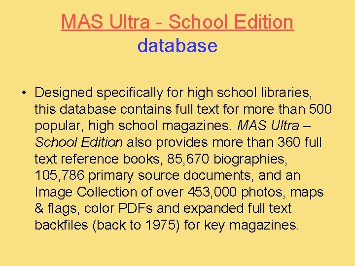 MAS Ultra - School Edition database • Designed specifically for high school libraries, this