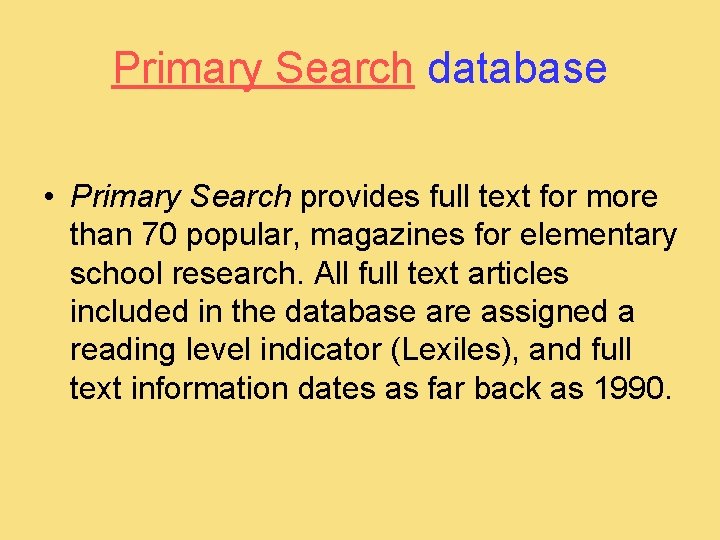 Primary Search database • Primary Search provides full text for more than 70 popular,