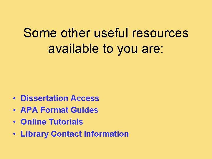 Some other useful resources available to you are: • • Dissertation Access APA Format