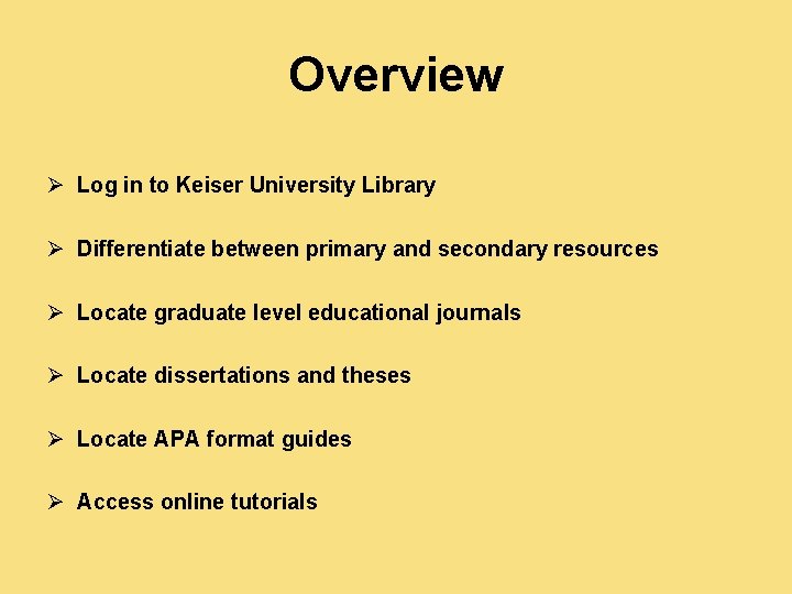 Overview Ø Log in to Keiser University Library Ø Differentiate between primary and secondary