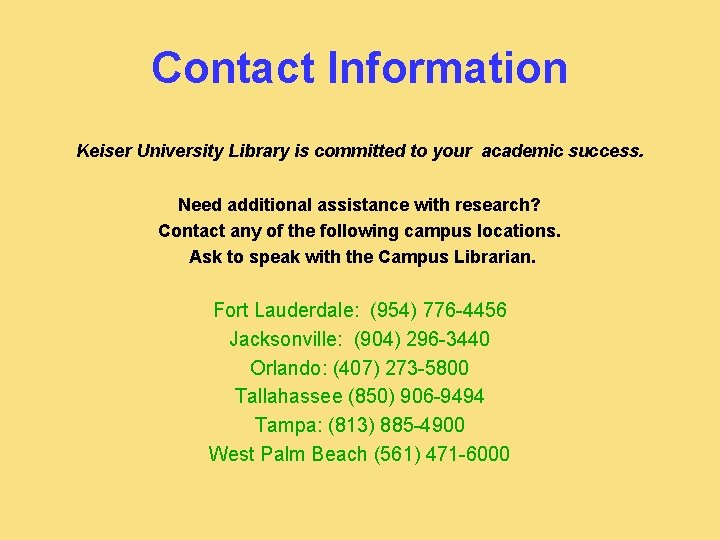 Contact Information Keiser University Library is committed to your academic success. Need additional assistance