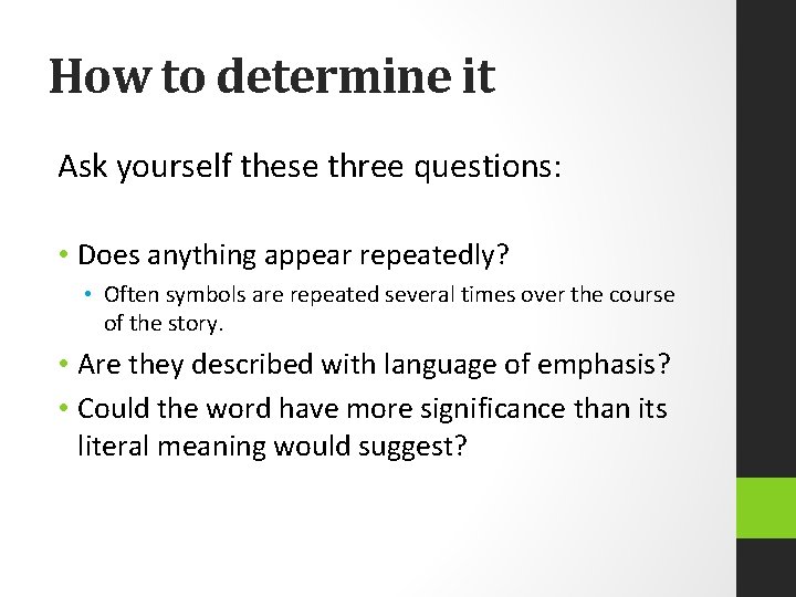 How to determine it Ask yourself these three questions: • Does anything appear repeatedly?