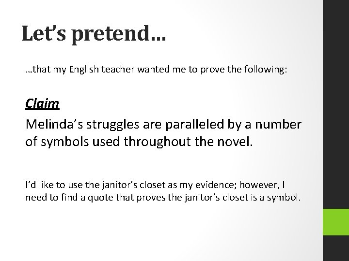Let’s pretend… …that my English teacher wanted me to prove the following: Claim Melinda’s
