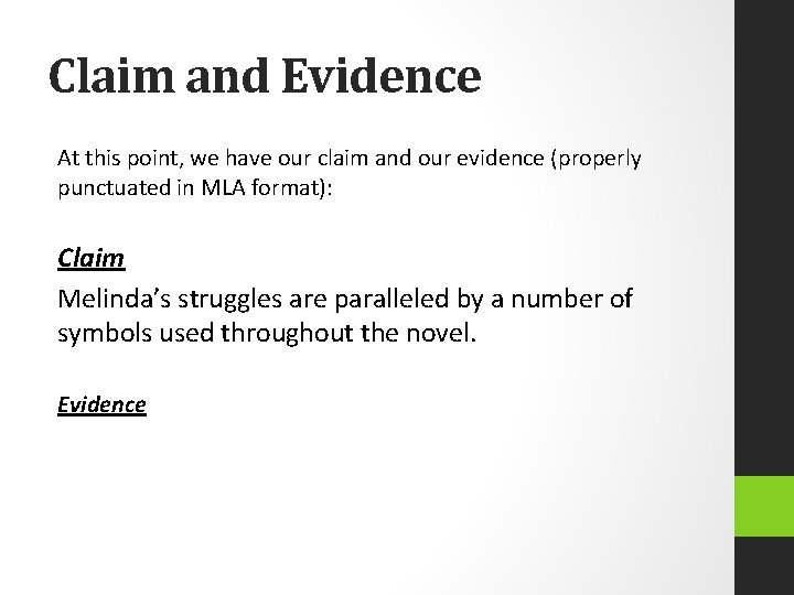 Claim and Evidence At this point, we have our claim and our evidence (properly