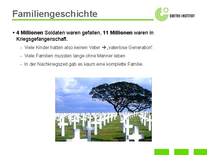 Familiengeschichte § 4 Millionen Soldaten waren gefallen, 11 Millionen waren in Kriegsgefangenschaft. - Viele