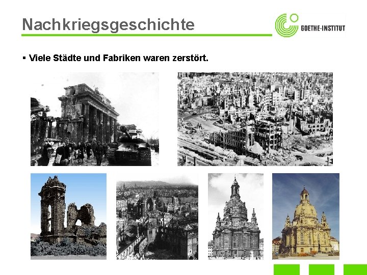 Nachkriegsgeschichte § Viele Städte und Fabriken waren zerstört. 