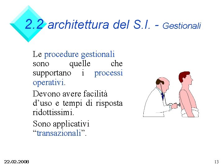 2. 2 architettura del S. I. - Gestionali Le procedure gestionali sono quelle che