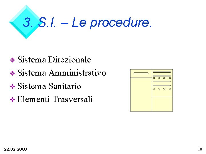 3. S. I. – Le procedure. v Sistema Direzionale v Sistema Amministrativo v Sistema