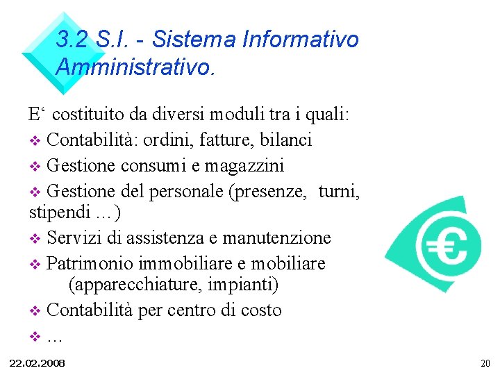3. 2 S. I. - Sistema Informativo Amministrativo. E‘ costituito da diversi moduli tra