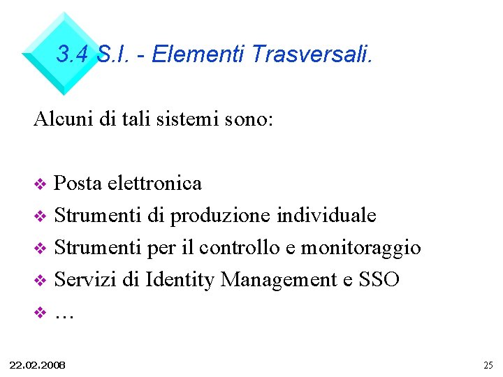 3. 4 S. I. - Elementi Trasversali. Alcuni di tali sistemi sono: Posta elettronica