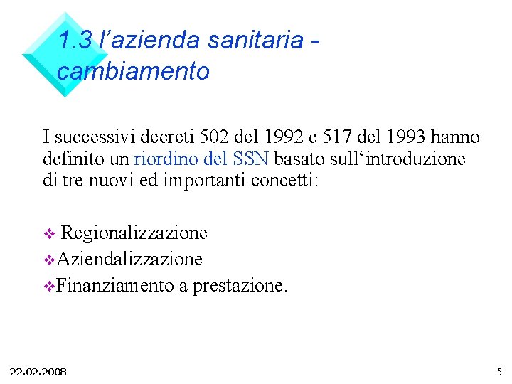 1. 3 l’azienda sanitaria cambiamento I successivi decreti 502 del 1992 e 517 del