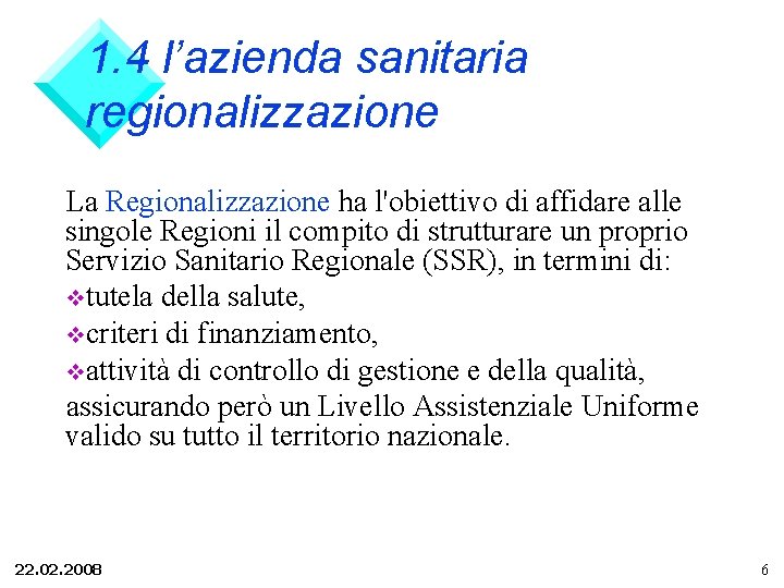 1. 4 l’azienda sanitaria regionalizzazione La Regionalizzazione ha l'obiettivo di affidare alle singole Regioni