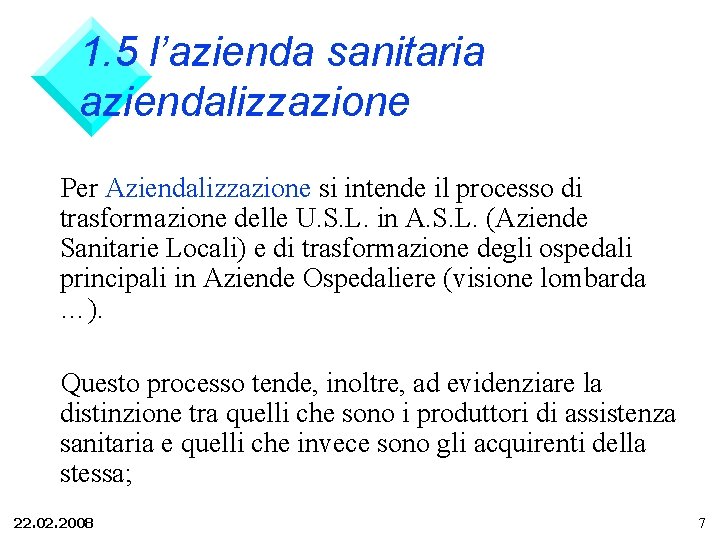 1. 5 l’azienda sanitaria aziendalizzazione Per Aziendalizzazione si intende il processo di trasformazione delle